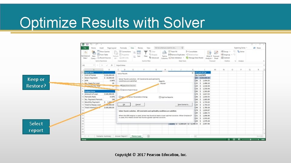 Optimize Results with Solver Keep or Restore? Select report Copyright © 2017 Pearson Education,