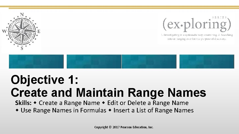 Objective 1: Create and Maintain Range Names Skills: Create a Range Name Edit or