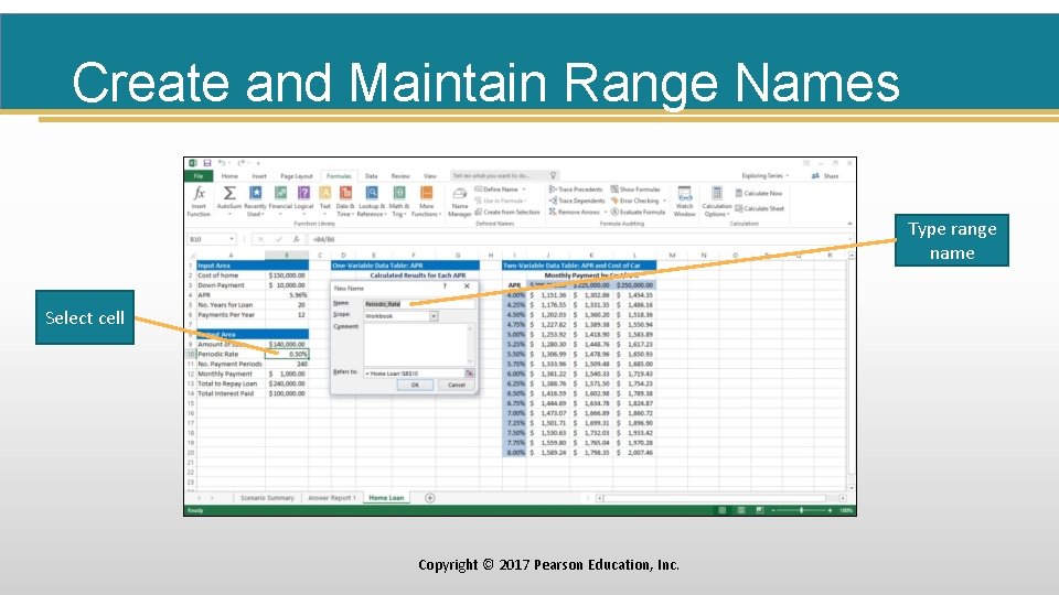 Create and Maintain Range Names Type range name Select cell Copyright © 2017 Pearson