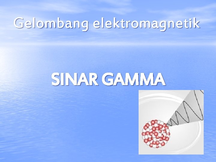 Gelombang elektromagnetik SINAR GAMMA 