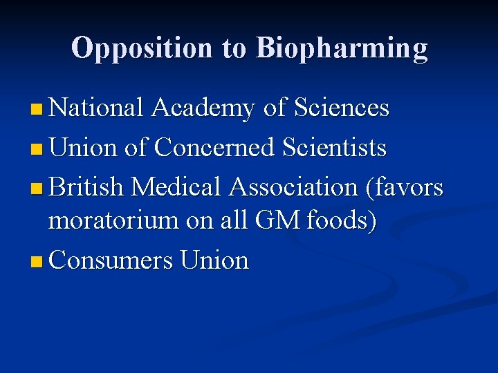 Opposition to Biopharming n National Academy of Sciences n Union of Concerned Scientists n
