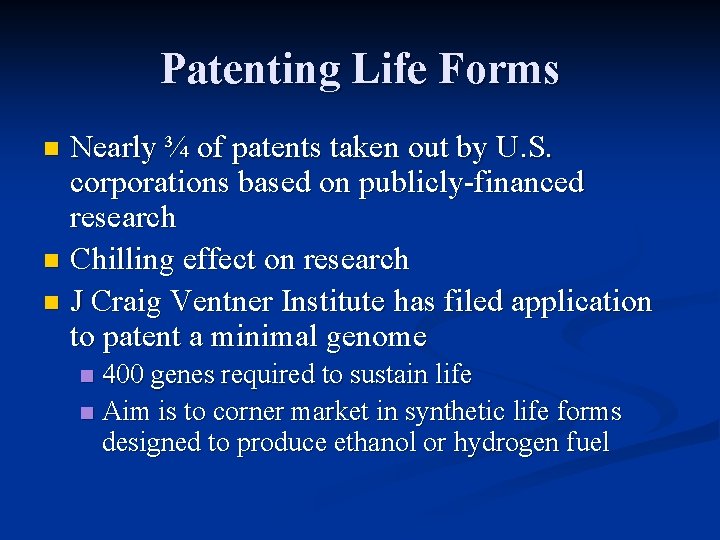 Patenting Life Forms Nearly ¾ of patents taken out by U. S. corporations based