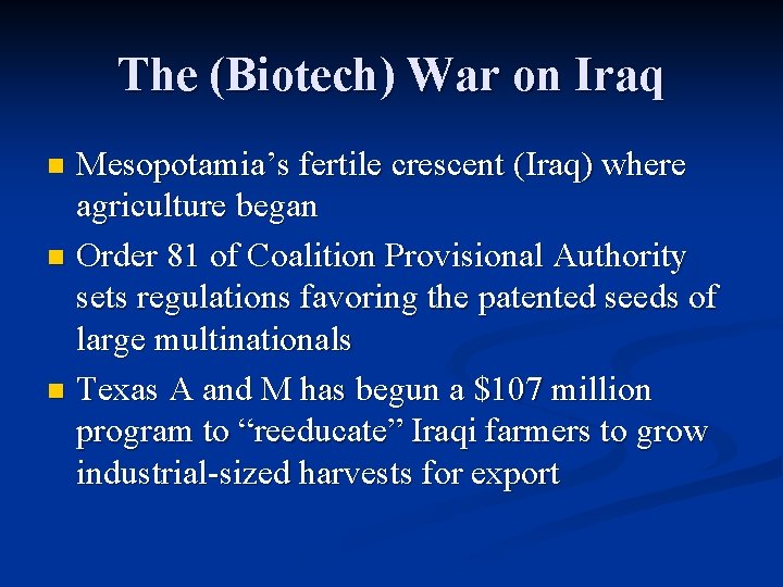 The (Biotech) War on Iraq Mesopotamia’s fertile crescent (Iraq) where agriculture began n Order