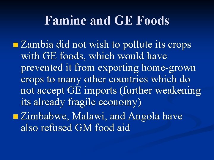 Famine and GE Foods n Zambia did not wish to pollute its crops with