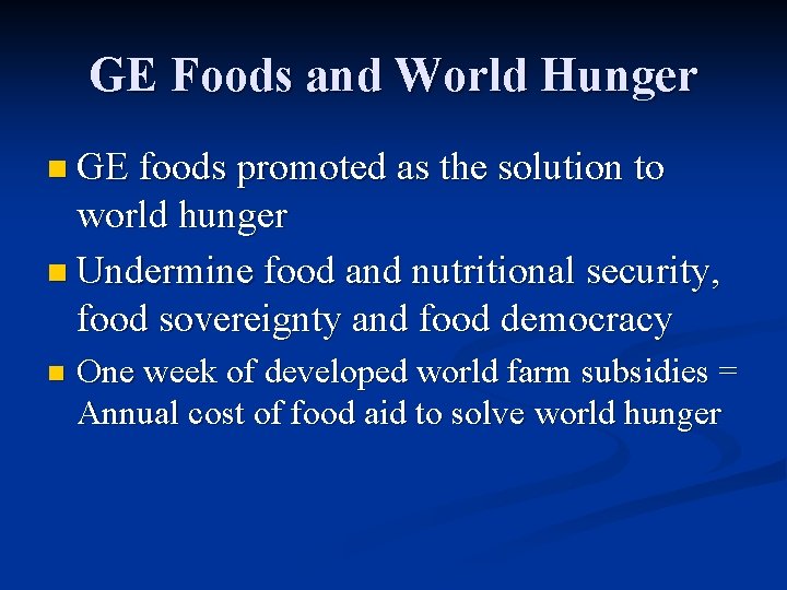 GE Foods and World Hunger n GE foods promoted as the solution to world