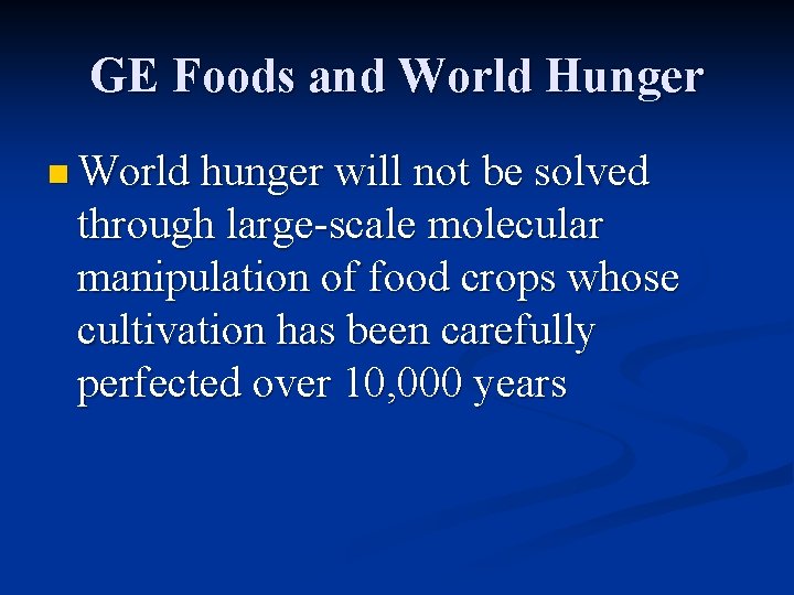 GE Foods and World Hunger n World hunger will not be solved through large-scale