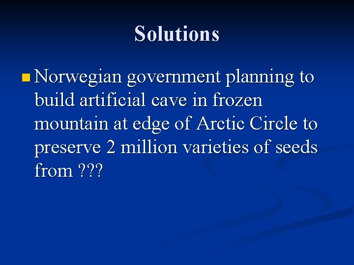 Solutions n Norwegian government planning to build artificial cave in frozen mountain at edge