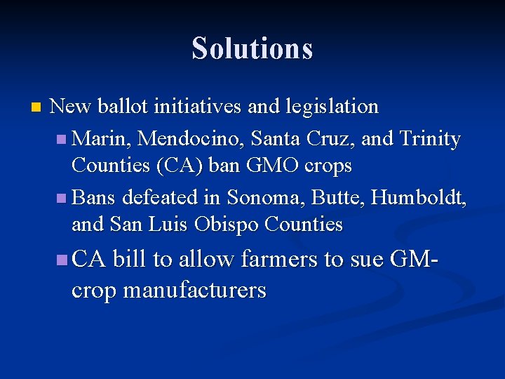 Solutions n New ballot initiatives and legislation n Marin, Mendocino, Santa Cruz, and Trinity