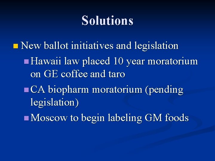 Solutions n New ballot initiatives and legislation n Hawaii law placed 10 year moratorium