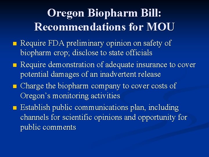 Oregon Biopharm Bill: Recommendations for MOU n n Require FDA preliminary opinion on safety
