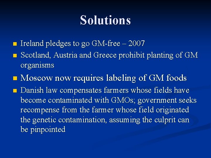 Solutions n Ireland pledges to go GM-free – 2007 Scotland, Austria and Greece prohibit