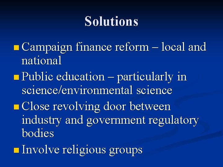 Solutions n Campaign finance reform – local and national n Public education – particularly