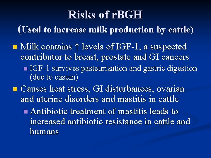 Risks of r. BGH (Used to increase milk production by cattle) n Milk contains