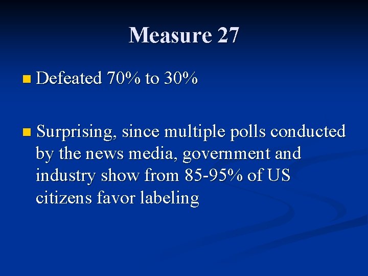 Measure 27 n Defeated 70% to 30% n Surprising, since multiple polls conducted by