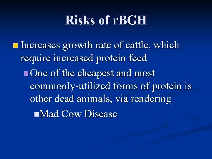 Risks of r. BGH n Increases growth rate of cattle, which require increased protein