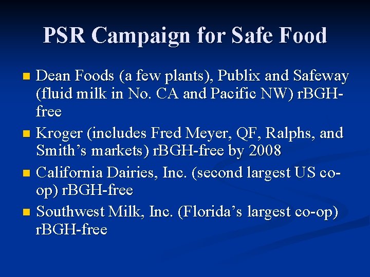 PSR Campaign for Safe Food Dean Foods (a few plants), Publix and Safeway (fluid