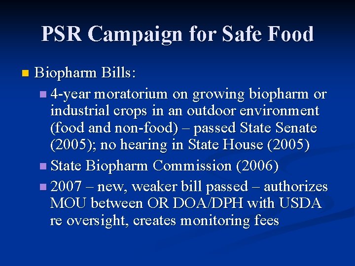 PSR Campaign for Safe Food n Biopharm Bills: n 4 -year moratorium on growing