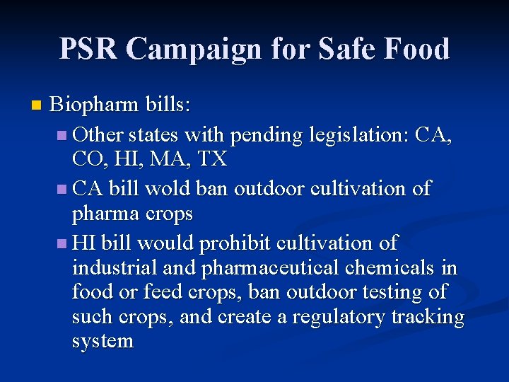 PSR Campaign for Safe Food n Biopharm bills: n Other states with pending legislation: