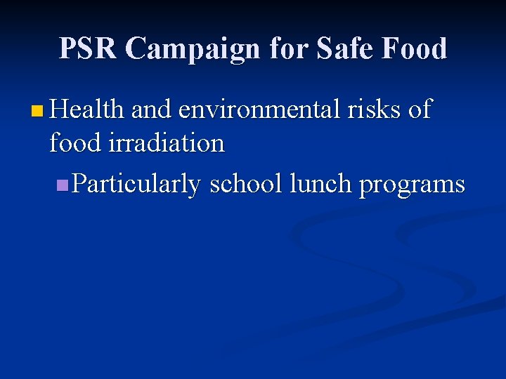 PSR Campaign for Safe Food n Health and environmental risks of food irradiation n