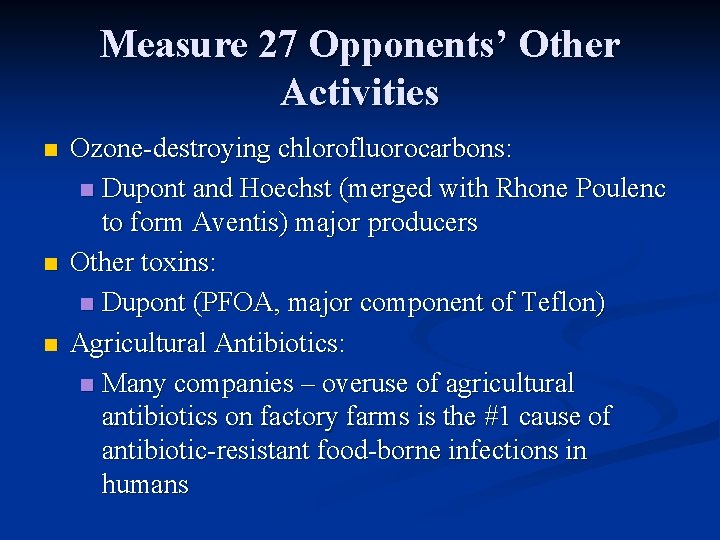 Measure 27 Opponents’ Other Activities n n n Ozone-destroying chlorofluorocarbons: n Dupont and Hoechst