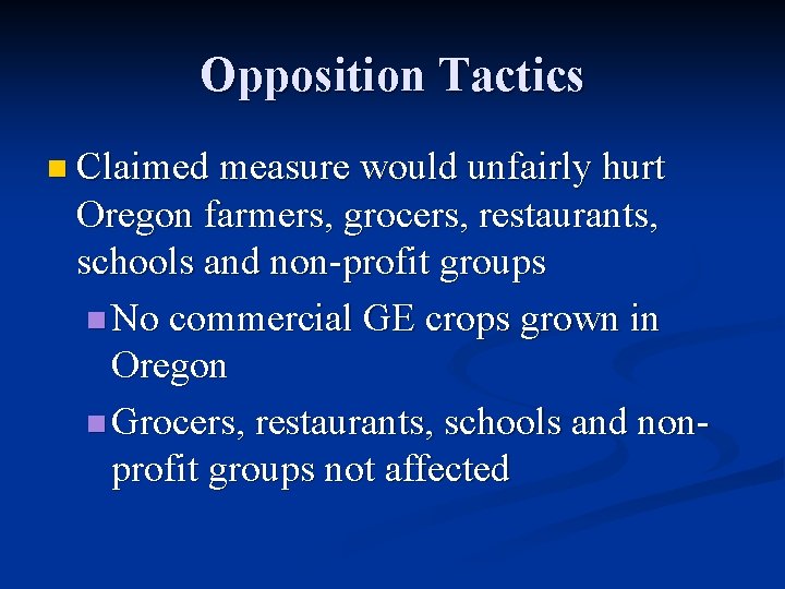 Opposition Tactics n Claimed measure would unfairly hurt Oregon farmers, grocers, restaurants, schools and