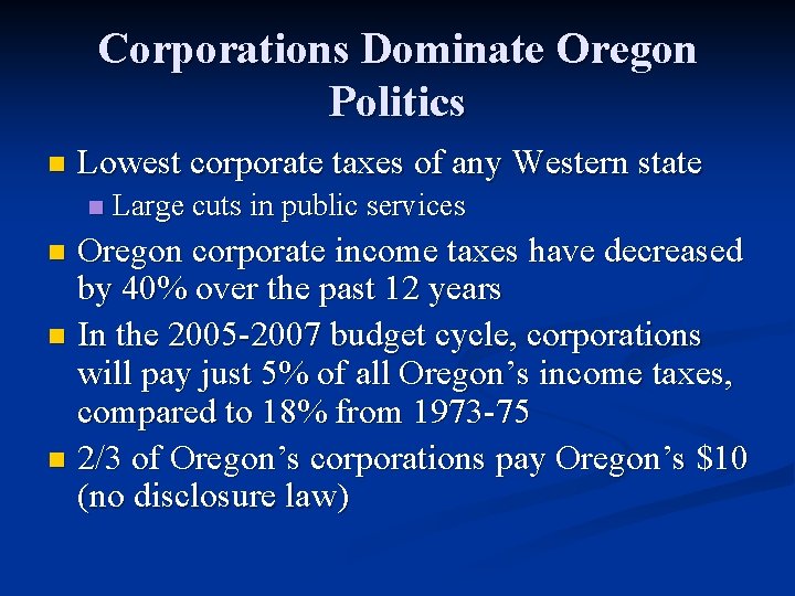 Corporations Dominate Oregon Politics n Lowest corporate taxes of any Western state n Large