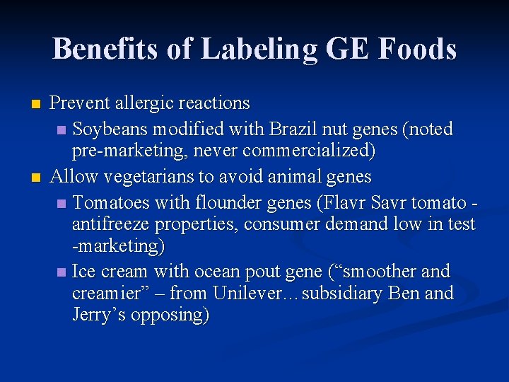 Benefits of Labeling GE Foods n n Prevent allergic reactions n Soybeans modified with