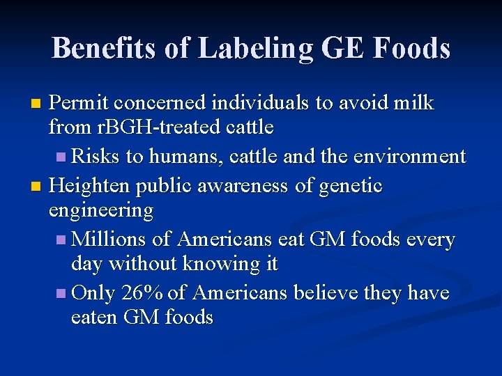 Benefits of Labeling GE Foods Permit concerned individuals to avoid milk from r. BGH-treated