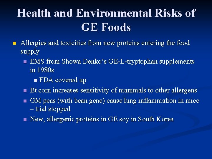 Health and Environmental Risks of GE Foods n Allergies and toxicities from new proteins