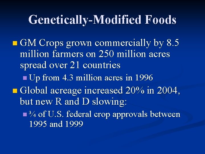 Genetically-Modified Foods n GM Crops grown commercially by 8. 5 million farmers on 250