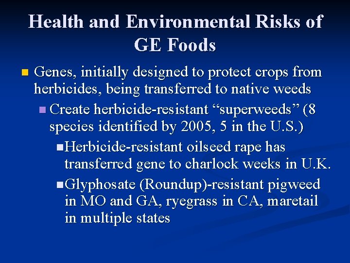 Health and Environmental Risks of GE Foods n Genes, initially designed to protect crops