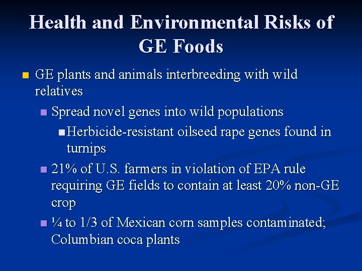 Health and Environmental Risks of GE Foods n GE plants and animals interbreeding with