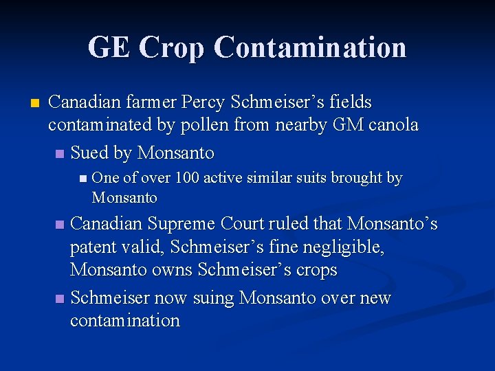 GE Crop Contamination n Canadian farmer Percy Schmeiser’s fields contaminated by pollen from nearby