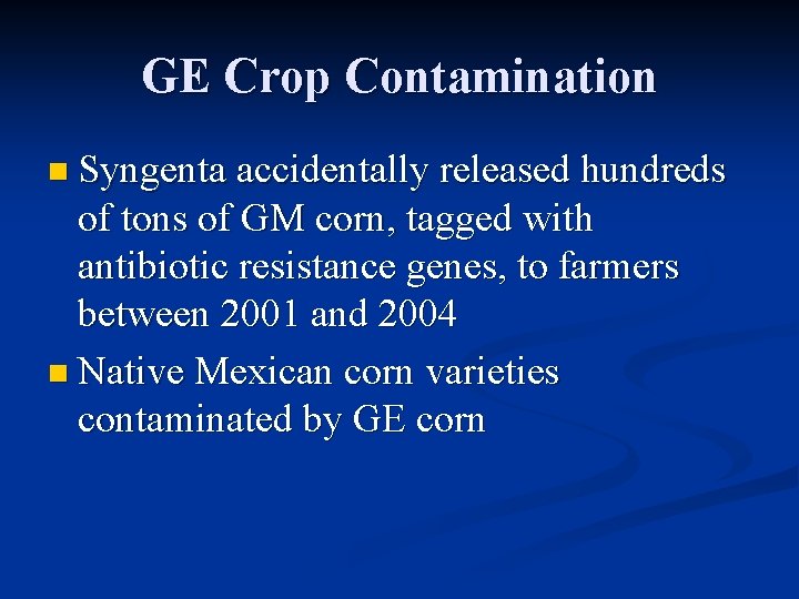 GE Crop Contamination n Syngenta accidentally released hundreds of tons of GM corn, tagged