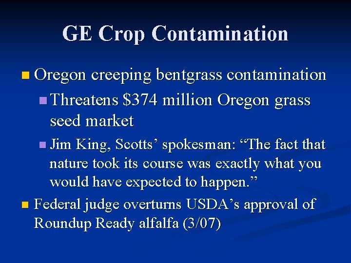 GE Crop Contamination n Oregon creeping bentgrass contamination n Threatens $374 million Oregon grass