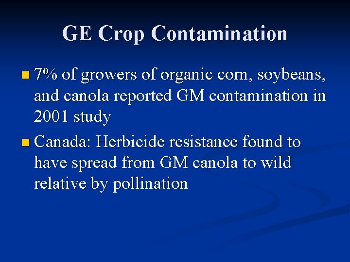 GE Crop Contamination n 7% of growers of organic corn, soybeans, and canola reported