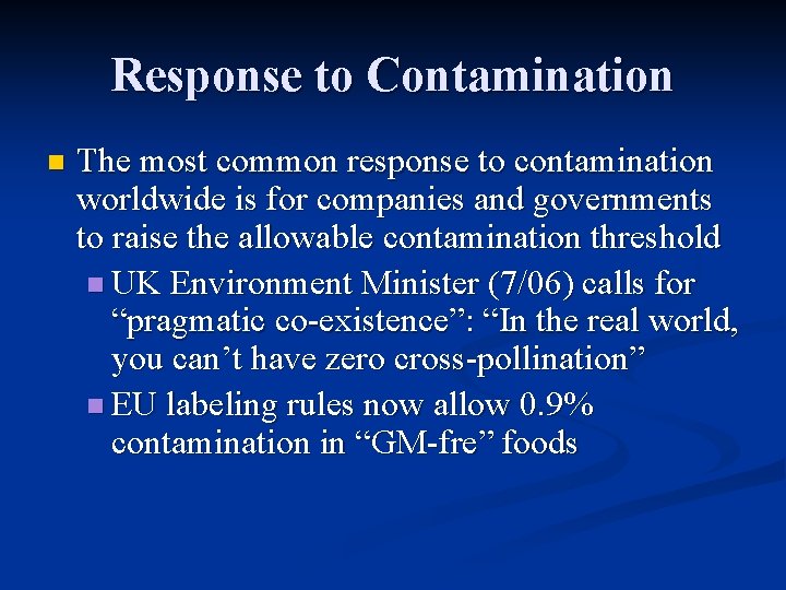 Response to Contamination n The most common response to contamination worldwide is for companies