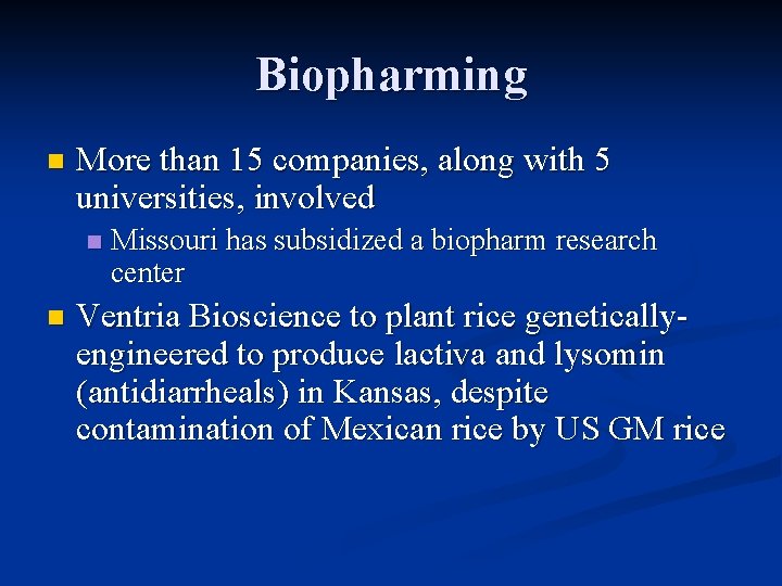 Biopharming n More than 15 companies, along with 5 universities, involved n n Missouri