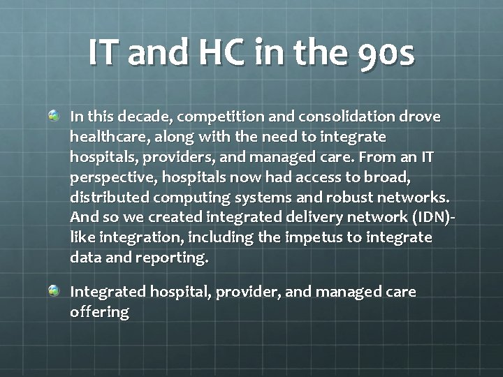 IT and HC in the 90 s In this decade, competition and consolidation drove