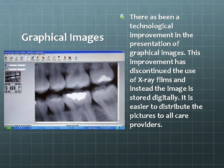 Graphical Images There as been a technological improvement in the presentation of graphical images.