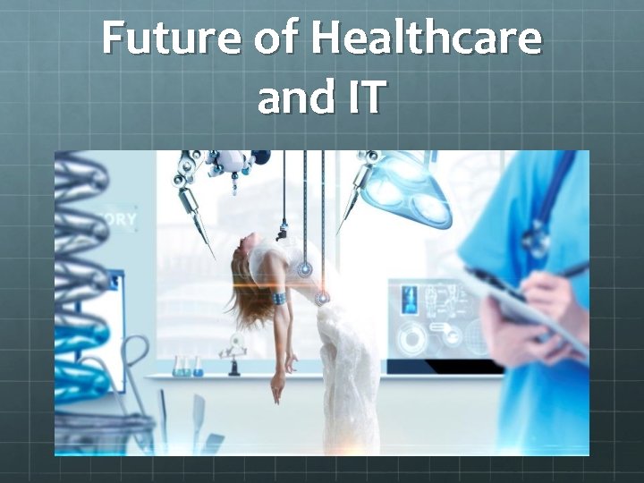 Future of Healthcare and IT 