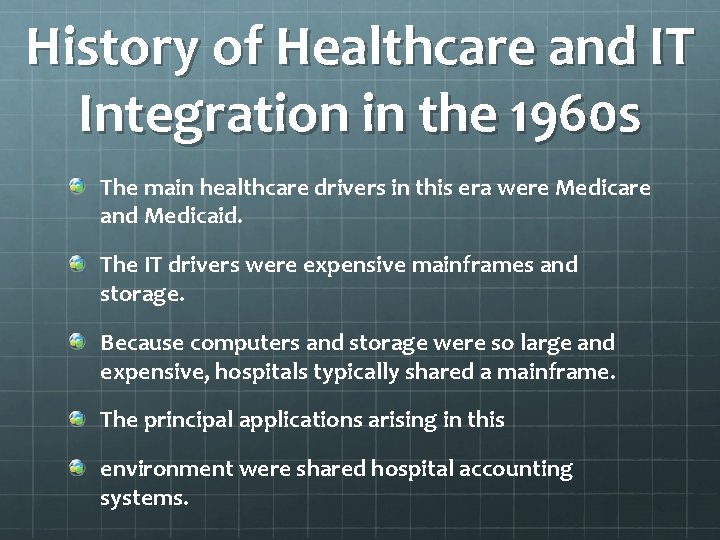 History of Healthcare and IT Integration in the 1960 s The main healthcare drivers