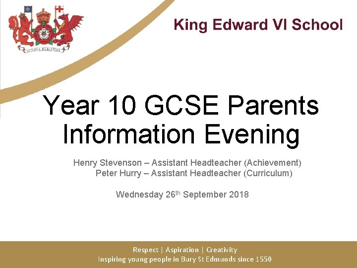 Year 10 GCSE Parents Information Evening Henry Stevenson – Assistant Headteacher (Achievement) Peter Hurry