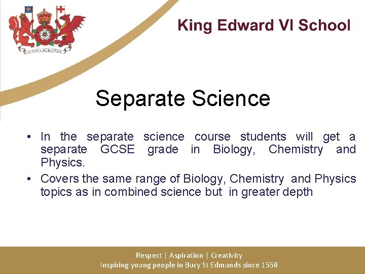 Separate Science • In the separate science course students will get a separate GCSE