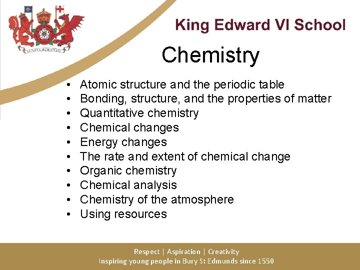 Chemistry • • • Atomic structure and the periodic table Bonding, structure, and the