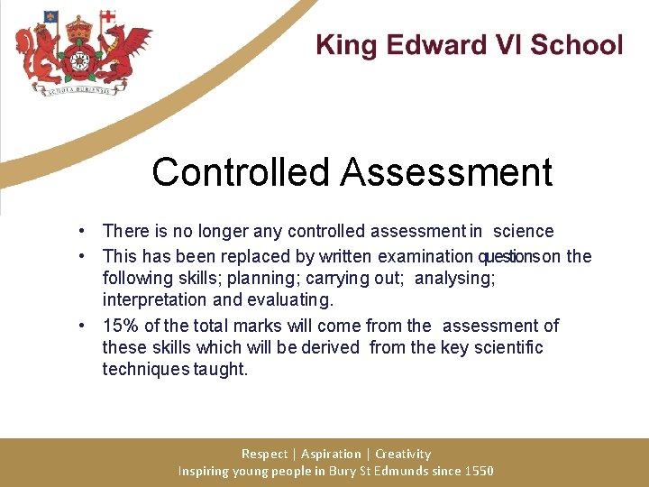 Controlled Assessment • There is no longer any controlled assessment in science • This