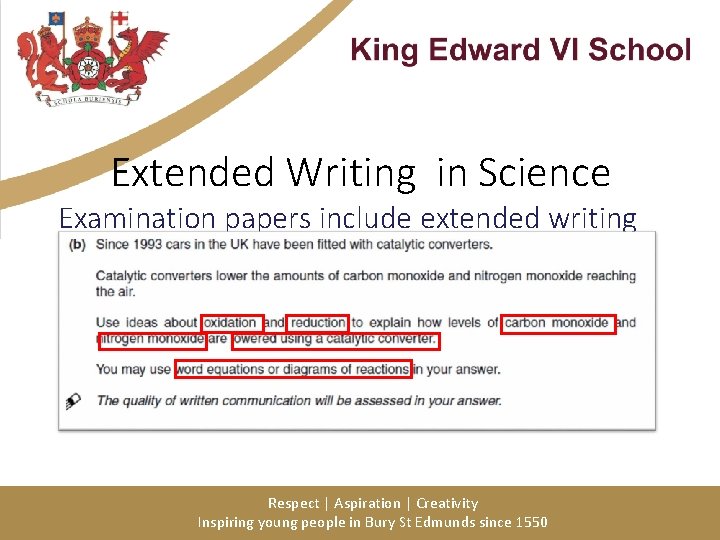 Extended Writing in Science Examination papers include extended writing questions. Respect | Aspiration |