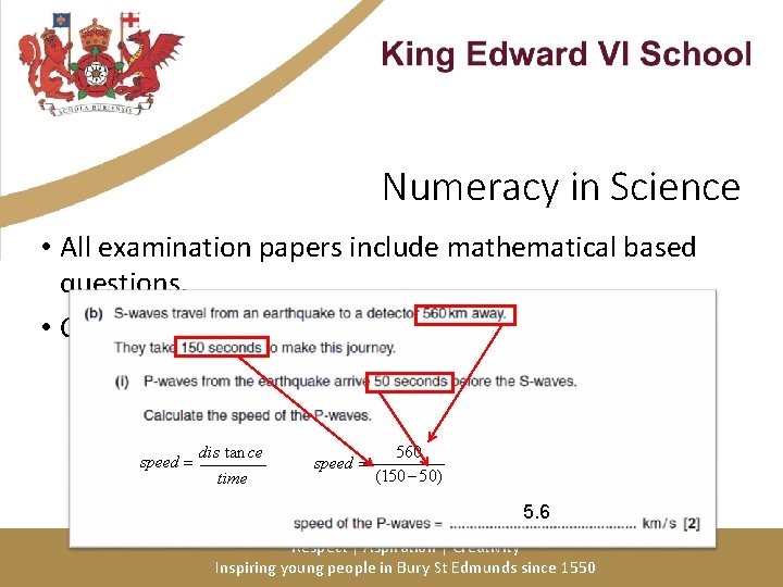 Numeracy in Science • All examination papers include mathematical based questions. • Calculators are