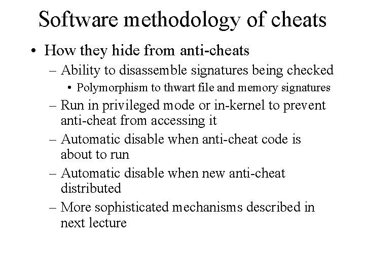 Software methodology of cheats • How they hide from anti-cheats – Ability to disassemble