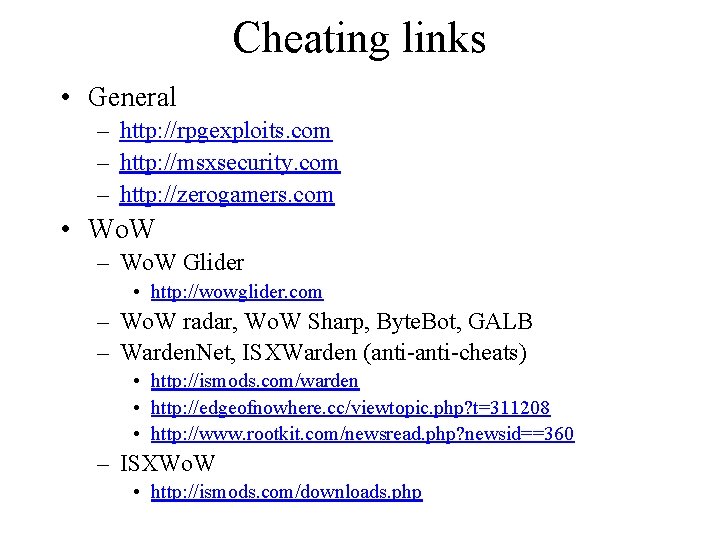 Cheating links • General – http: //rpgexploits. com – http: //msxsecurity. com – http: